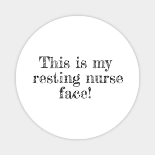 This is my resting nurse face! Magnet